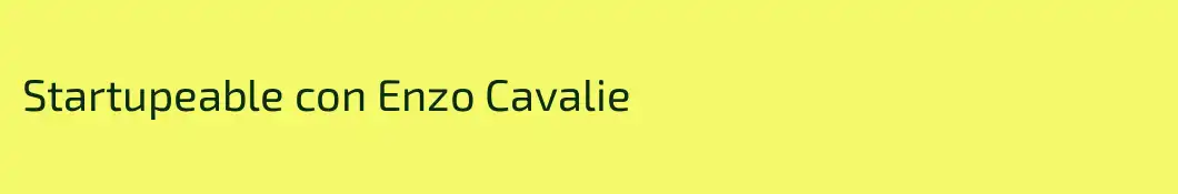 Startupeable con Enzo Cavalie